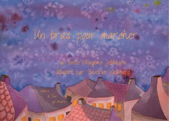 Couverture du livre « Un bras pour marcher » de Eugenia Jeltikova et Beatrice Valimard aux éditions Le The Qui Chante