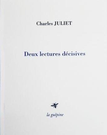 Couverture du livre « Deux lectures décisives » de Charles Juliet aux éditions La Guepine