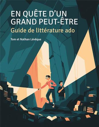 Couverture du livre « En quête d'un grand peut-être ; guide de littérature ado » de Tom Leveque et Nathan Leveque aux éditions Editions Du Grand Peut-etre