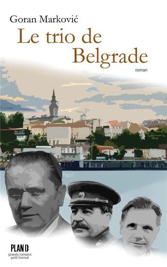 Couverture du livre « Le trio de Belgrade » de Goran Markovic aux éditions Plan B Editions