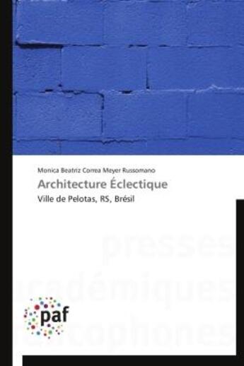 Couverture du livre « Architecture éclectique ; ville de Pelotas, RS, Brésil » de  aux éditions Presses Academiques Francophones