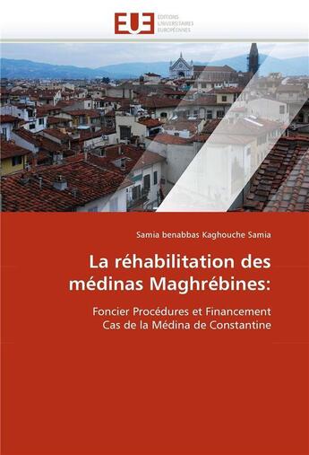 Couverture du livre « La rehabilitation des medinas maghrebines: » de Kaghouche Samia-S aux éditions Editions Universitaires Europeennes