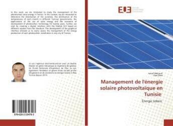 Couverture du livre « Management de l'énergie solaire photovoltaïque en Tunisie : Énergie solaire » de Ismail Baklouti aux éditions Editions Universitaires Europeennes