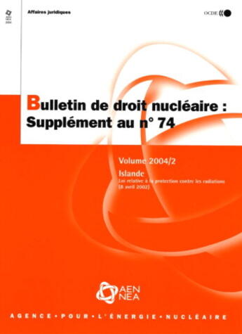 Couverture du livre « Bulletin De Droit Nucleaire: Islande: Loi Relative A La Protection Contre Les Radiation (8 Avril 2002) Decembre N° 74 Vo » de Ocde aux éditions Ocde