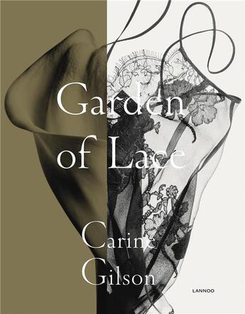 Couverture du livre « Garden of lace ; Carine Gilson » de Karen Van Godtsenhoven et Caroline Esgain et Carine Gilson aux éditions Lannoo