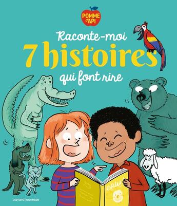 Couverture du livre « Raconte-moi 7 histoires qui font rire » de Agnes De Lestrade et Valerie Cros et Remi Courgeon et Melanie Petit et Anne Clotilde et Helene Crosnier aux éditions Bayard Jeunesse