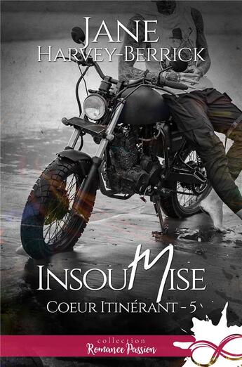 Couverture du livre « Coeur itinérant Tome 5 : Insoumise » de Harvey-Berrick Jane aux éditions Collection Infinity