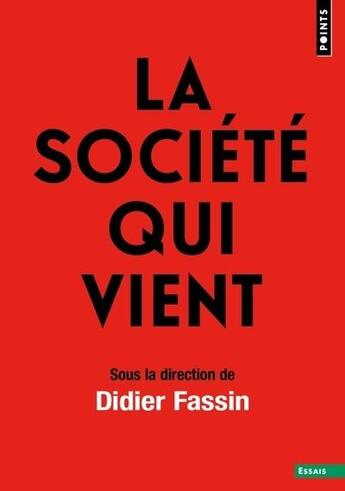 Couverture du livre « La société qui vient » de Didier Fassin et Collectif aux éditions Points