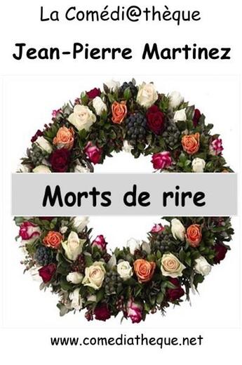 Couverture du livre « Morts de rire » de Jean-Pierre Martinez aux éditions La Comediatheque