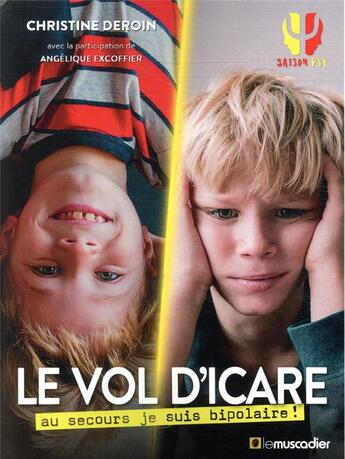 Couverture du livre « Le vol d'Icare ; au secours je suis bipolaire ! » de Christine Deroin et Angelique Excoffier aux éditions Le Muscadier