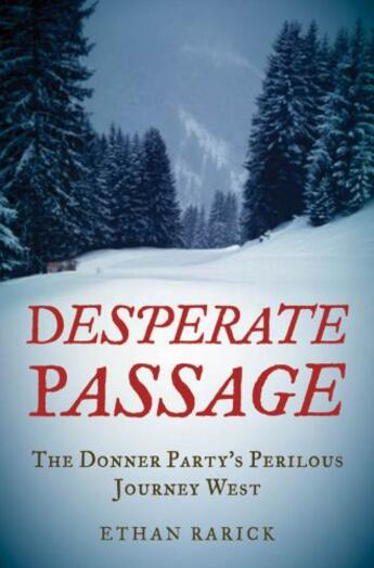 Couverture du livre « Desperate Passage: The Donner Party's Perilous Journey West » de Rarick Ethan aux éditions Editions Racine