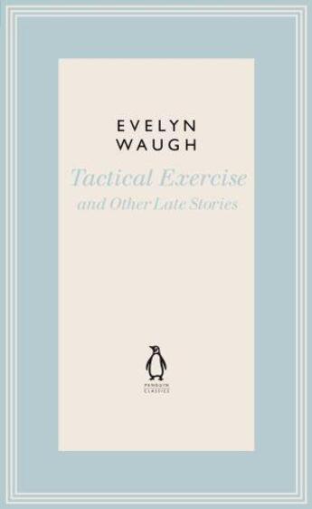 Couverture du livre « Tactical Exercise & Other Late Stories » de Evelyn Waugh aux éditions Penguin Books Ltd Digital