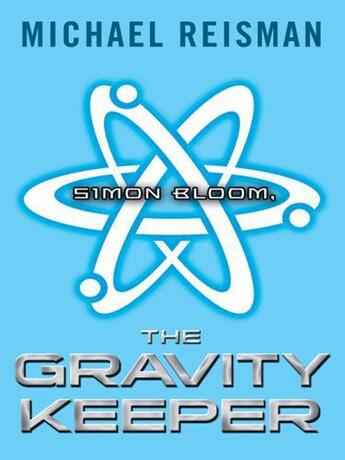 Couverture du livre « Simon Bloom, the Gravity Keeper » de Reisman Michael aux éditions Penguin Group Us