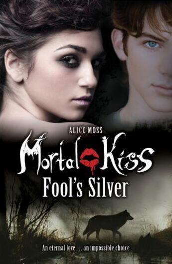 Couverture du livre « Mortal Kiss: Fool's Silver » de Alice Moss aux éditions Rhcb Digital