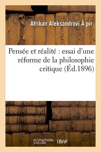Couverture du livre « Pensee et realite : essai d'une reforme de la philosophie critique (ed.1896) » de Spir A A. aux éditions Hachette Bnf