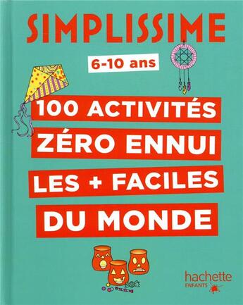 Couverture du livre « Simplissime ; 100 activités zéro ennui les + faciles du monde » de  aux éditions Hachette Enfants