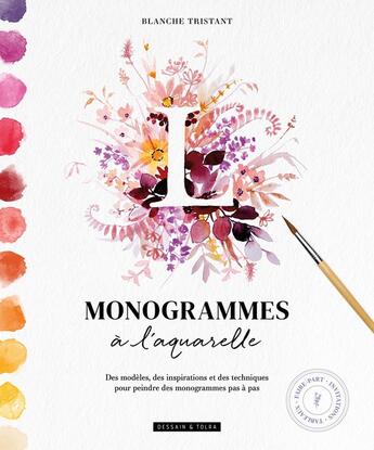 Couverture du livre « Monogrammes à l'aquarelle : Des modèles, des inspirations et des techniques pour peindre des monogrammes pas à pas » de Blanche Tristant aux éditions Larousse