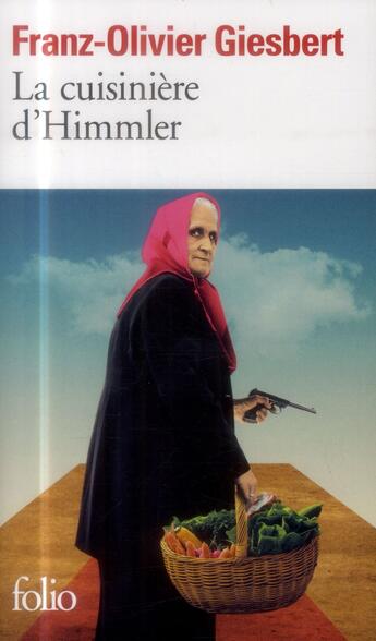 Couverture du livre « La cuisinière d'Himmler » de Franz-Olivier Giesbert aux éditions Folio