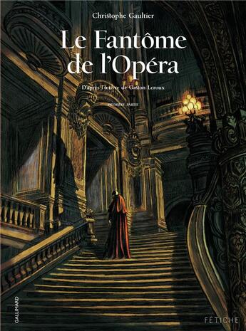 Couverture du livre « Le fantôme de l'opéra Tome 1 » de Christophe Gaultier aux éditions Gallimard Bd