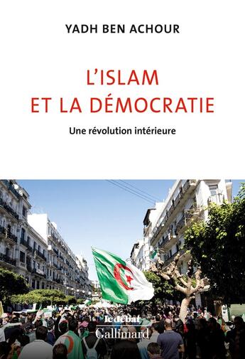 Couverture du livre « L'islam et la démocratie ; une révolution intérieure » de Yadh Ben Achour aux éditions Gallimard