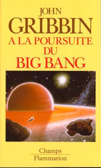 Couverture du livre « A la poursuite du big-bang » de John Gribbin aux éditions Flammarion