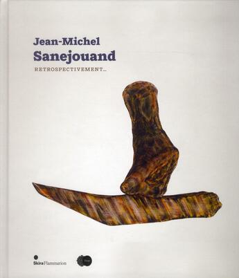 Couverture du livre « Jean-Michel Sanejouand ; rétrospectivement... » de Anne Tronche aux éditions Skira Paris