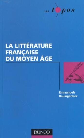 Couverture du livre « La Litterature Francaise Au Moyen Age » de Baumgartner aux éditions Dunod