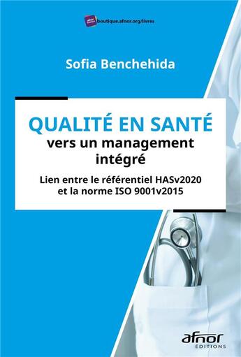 Couverture du livre « Qualité en santé, vers un management intégré » de Sofia Benchehida aux éditions Afnor