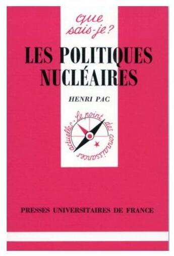 Couverture du livre « Les politiques nucléaires » de Pac H aux éditions Que Sais-je ?