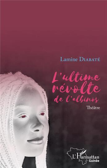 Couverture du livre « L'ultime révolte de l'albinos » de Lamine Diabaté aux éditions L'harmattan