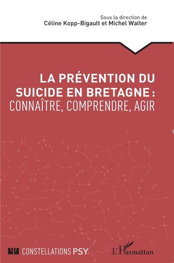 Couverture du livre « La prévention du suicide en Bretagne : connaître, comprendre, agir » de Kopp Bigault Celine aux éditions L'harmattan