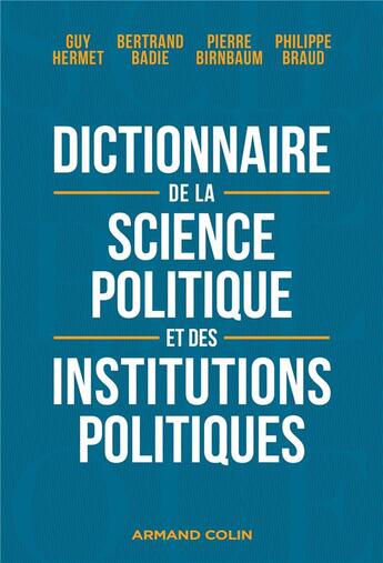 Couverture du livre « Dictionnaire de la science politique et des institutions politiques (8e édition) » de Bertrand Badie et Guy Hermet et Pierre Birnbaum et Philippe Braud aux éditions Armand Colin