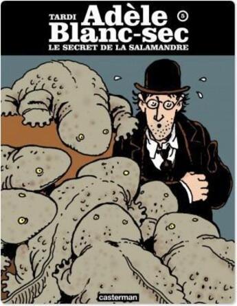 Couverture du livre « Adèle Blanc-Sec T.5 ; le secret de la salamandre » de Jacques Tardi aux éditions Casterman