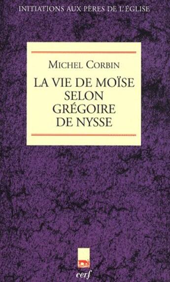 Couverture du livre « La vie de Moïse selon Grégoire de Nysse » de Michel Corbin aux éditions Cerf