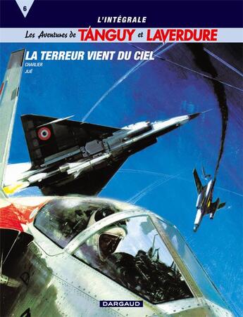 Couverture du livre « Tanguy et Laverdure ; INTEGRALE VOL.6 ; la terreur vient du ciel » de Jije et Jean-Michel Charlier aux éditions Dargaud