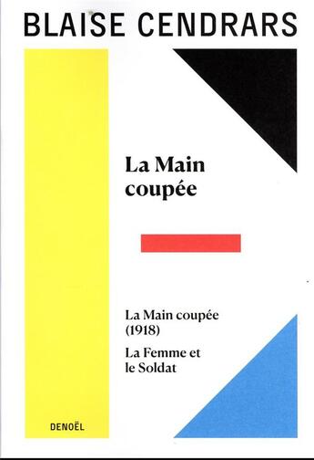 Couverture du livre « La main coupée ; la main coupée (1918) ; la femme et le soldat » de Blaise Cendrars aux éditions Denoel