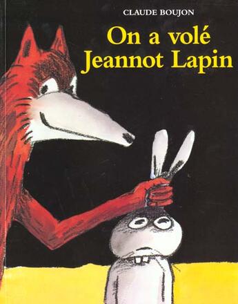 Couverture du livre « On a volé Jeannot Lapin » de Boujon Claude aux éditions Ecole Des Loisirs