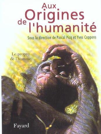 Couverture du livre « Aux origines de l'humanite, tome 2 - le propre de l'homme » de Coppens/Picq aux éditions Fayard
