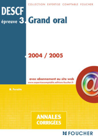 Couverture du livre « Grand Oral ; Descf Epreuve 3 ; Annales Corrigees » de Michel Parruitte aux éditions Foucher