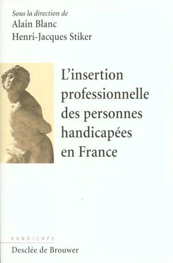 Couverture du livre « L'insertion professionnelle des personnes handicapees en france » de Alain Blanc aux éditions Desclee De Brouwer