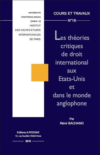 Couverture du livre « Les théories critiques de droit international aux Etats-Unis et dans le monde anglophone » de  aux éditions Pedone