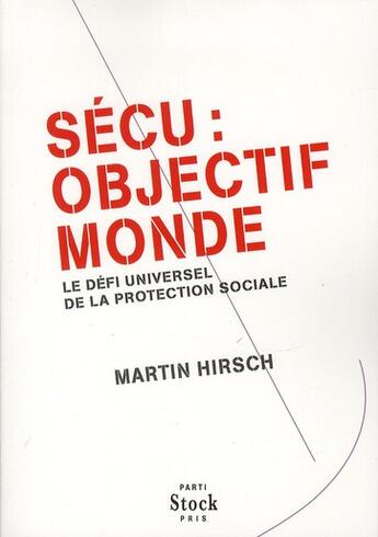 Couverture du livre « Sécu : objectif monde ; le défi universel de la protection sociale » de Martin Hirsch aux éditions Stock