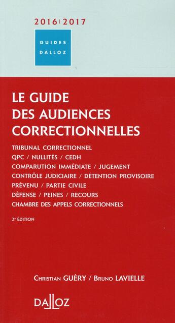 Couverture du livre « Le guide des audiences correctionnelles (édition 2016/2017) » de Bruno Lavielle et Christian Guery aux éditions Dalloz