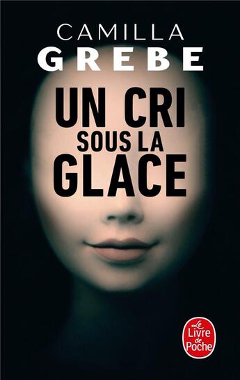 Couverture du livre « Un cri sous la glace » de Camilla Grebe aux éditions Le Livre De Poche