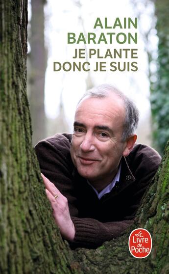 Couverture du livre « Je plante donc je suis » de Alain Baraton aux éditions Le Livre De Poche