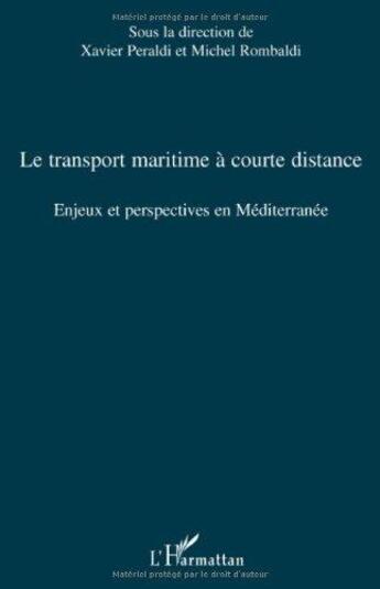 Couverture du livre « Le transport maritime à courte distance ; enjeux et perspectives en Méditerranée » de Xavier Peraldi et Michel Rombaldi aux éditions L'harmattan