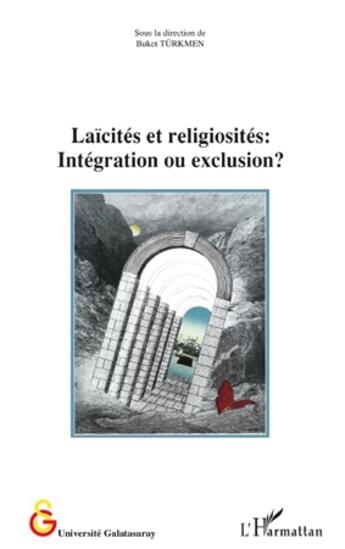 Couverture du livre « Laïcités et religiosités : intégration ou exclusion ? » de Buket Turkmen aux éditions L'harmattan