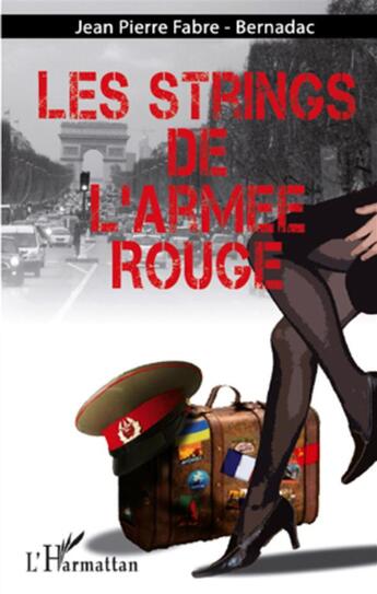 Couverture du livre « Les strings de l'armée rouge » de Jean-Pierre Fabre-Bernadac aux éditions L'harmattan