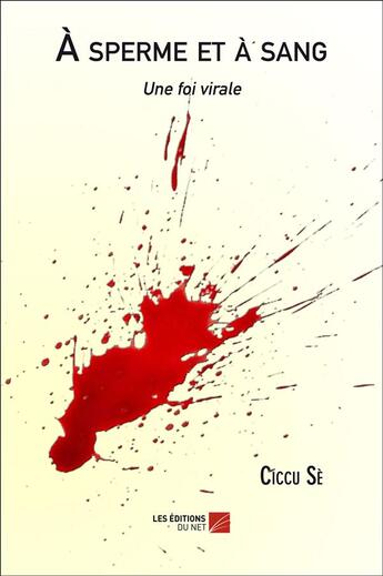 Couverture du livre « À sperme et à sang » de Ciccu Se aux éditions Editions Du Net