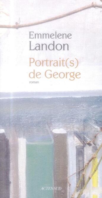 Couverture du livre « Portrait(s) de George » de Emmelene Landon aux éditions Actes Sud